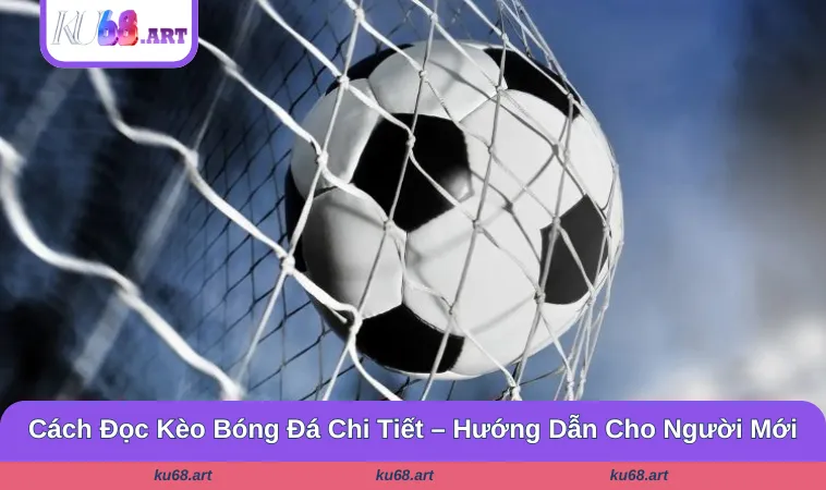 Cách Đọc Kèo Bóng Đá