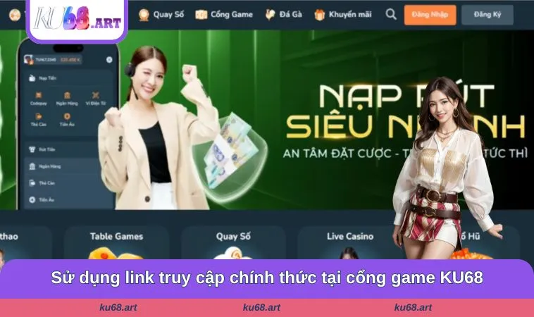 Sử dụng link truy cập chính thức tại cổng game KU68