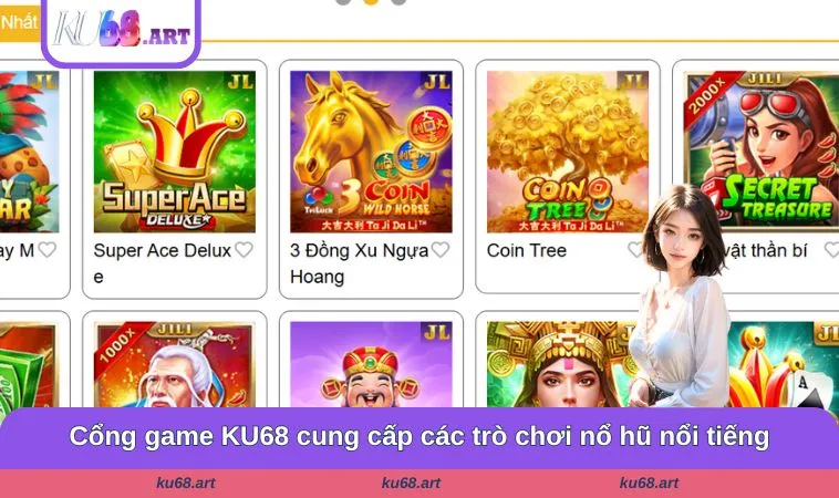 Cổng game KU68 cung cấp các trò chơi nổ hũ nổi tiếng